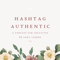 Hashtag Authentic - for small businesses, bloggers and online creatives