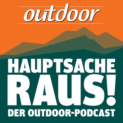 Hauptsache raus - der OUTDOOR-Podcast Hauptsache raus - der OUTDOOR-Podcast