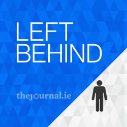 Left Behind - A new podcast from TheJournal.ie