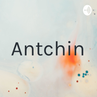 Antchin podcast