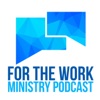For The Work Ministry Podcast artwork