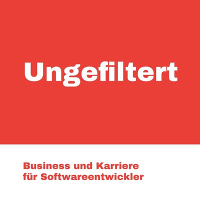 Ungefiltert - Business und Karriere für Softwareentwickler Ungefiltert - Business und Karriere für Softwareentwickler
