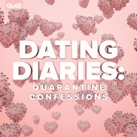 Dating Diaries: Quarantine Confessions