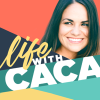 Life With Caca podcast