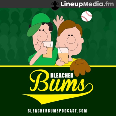 Bleacher Bums - MLB Baseball Podcast Bleacher Bums - MLB Baseball Podcast
