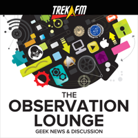 Geek Podcast | The Observation Lounge | Trek.fm podcast