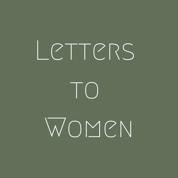 Letters to Women - Exploring the Feminine Genius podcast show image