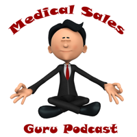 Medical Sales Guru Podcast podcast