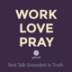 Work, Love, Pray