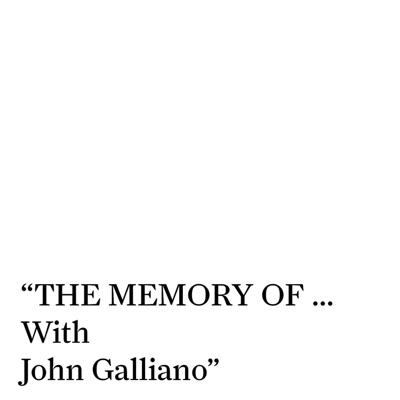 THE MEMORY OF… With John Galliano.