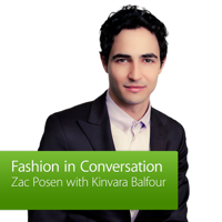 Zac Posen with Kinvara Balfour: Fashion in Conversation podcast