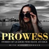Prowess: Stories Of Leaders Who Have An Edge with Ashley Crouch artwork