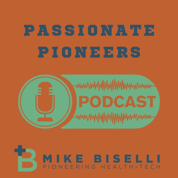 Passionate Pioneers with Mike Biselli podcast show image