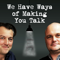 We Have Ways of Making You Talk