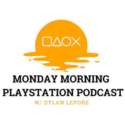 Monday Morning PlayStation Podcast Monday Morning PlayStation Podcast