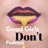 Good Girls Don't Podcast artwork