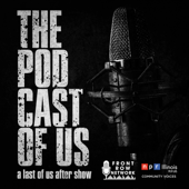 The Pod Cast of Us - A Last of Us After Show - Pod Cast of Us