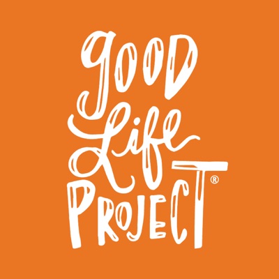 Good Life Project Good Life Project