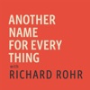 Another Name For Every Thing with Richard Rohr artwork