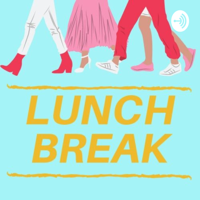 Lunch Break podcast