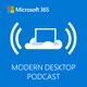 Microsoft 365 Modern Desktop Podcast