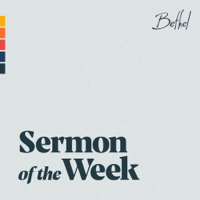 Bethel Iglesia Sermón de la Semana podcast