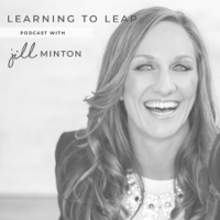 Learning to Leap with Jill Minton podcast