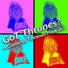 GoT Thrones?: A Game of Thrones Podcast artwork