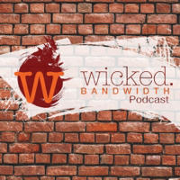 Wicked Bandwidth Podcast podcast