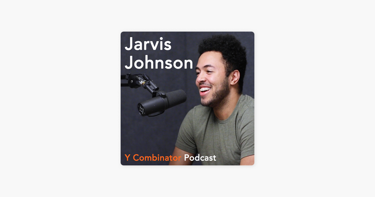 Y Combinator 124 Jarvis Johnson On Apple Podcasts