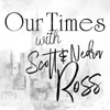 Our Times with Scott & Nedra Ross artwork