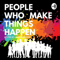 People Who Make Things Happen podcast