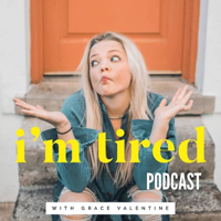I'm Tired podcast