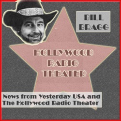 Bill Bragg News & Hollywood Radio Theatre & NEWS