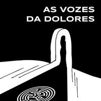 As Vozes da Dolores podcast