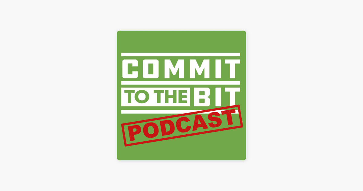 ‎Commit To The Bit Podcast on Apple Podcasts