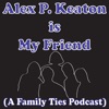 Alex P. Keaton is My Friend artwork