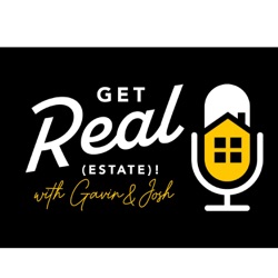 Get Real (Estate) with Gavin & Josh