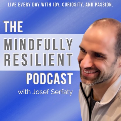 The Mindfully Resilient Podcast The Mindfully Resilient Podcast