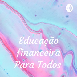 Educação financeira Para Todos 