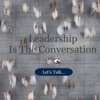 Leadership is the Conversation: Let's Talk artwork