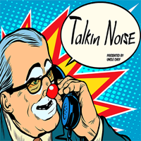 Talkin Noise presented by Uncle Chuy podcast
