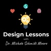 Design Lessons with Dr. Michele Schmidt Moore artwork