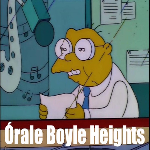 Órale Boyle Heights