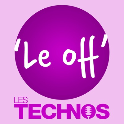 Les Technos : Le off Les Technos : Le off