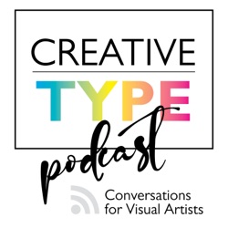 Creative Type Podcast: Conversations for visual artists and art lovers