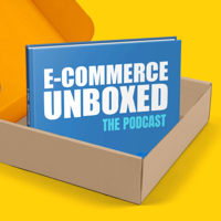 Ecommerce Unboxed podcast