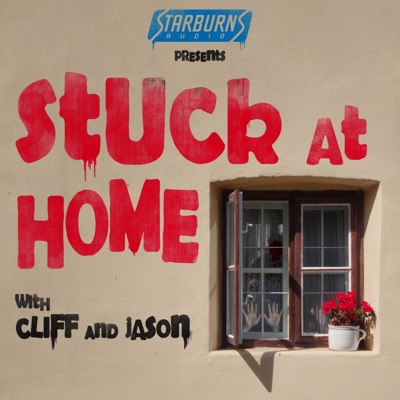 Starburns Audio Presents: Stuck At Home with Cliff and Jason Starburns Audio Presents: Stuck At Home with Cliff and Jason