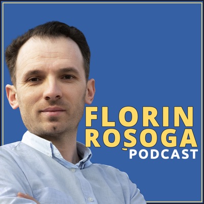Florin Rosoga Podcast Florin Rosoga Podcast