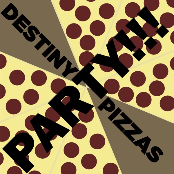 Destiny Pizzas Party! Artwork